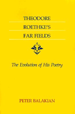 Theodore Roethke''s Far Fields