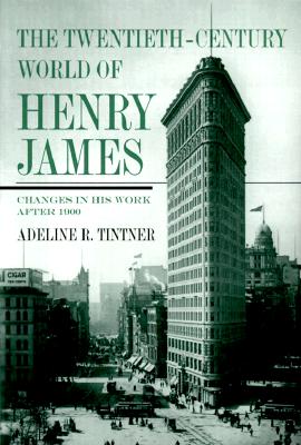 The Twentieth-Century World of Henry James