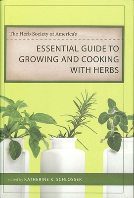 The Herb Society of America's Essential Guide to Growing and Cooking with Herbs