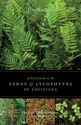 A Field Guide to the Ferns and Lycophytes of Louisiana