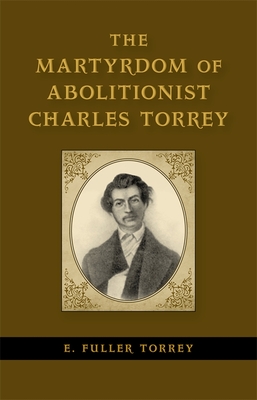 The Martyrdom of Abolitionist Charles Torrey