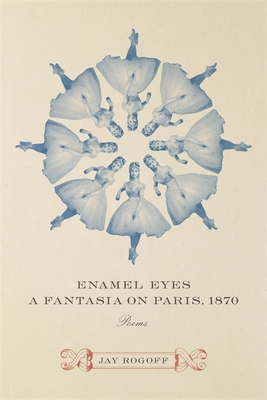 Enamel Eyes, a Fantasia on Paris, 1870