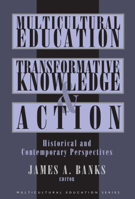 Multicultural Education, Transformative Knowledge and Action