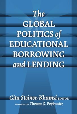 The Global Politics of Educational Borrowing and Lending