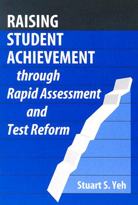 Raising Student Achievement Through Rapid Assessment and Test Reform