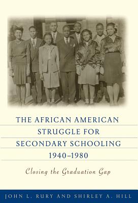 The African American Struggle for Secondary Schooling, 1940-1980