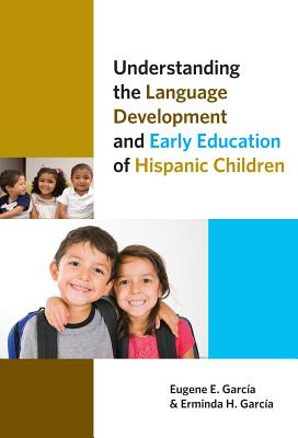 Understanding the Language Development and Early Education of Hispanic Children