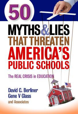 50 Myths & Lies That Threaten America's Public Schools