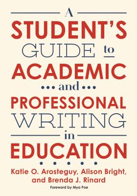 A Student's Guide to Academic and Professional Writing in Education