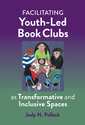 Facilitating Youth-Led Book Clubs as Transformative and Inclusive Spaces