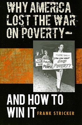 Why America Lost the War on Poverty--And How to Win It