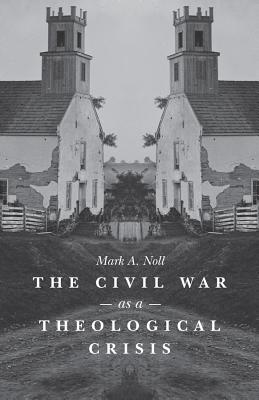 The Civil War As a Theological Crisis