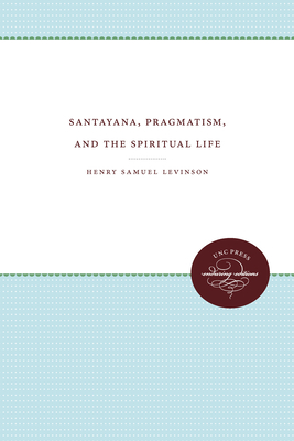 Santayana, Pragmatism, and the Spiritual Life