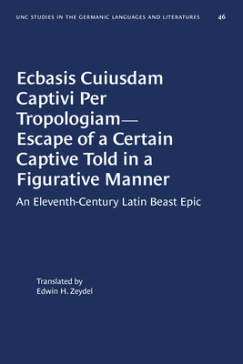 Ecbasis Cuiusdam Captivi Per Tropologiam--Escape of a Certain Captive Told in a Figurative Manner