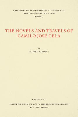 The Novels and Travels of Camilo JosA (c) Cela