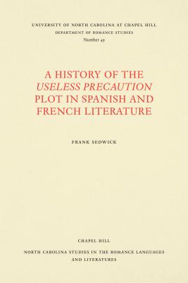 A History of the Useless Precaution Plot in Spanish and French Literature