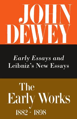 The Collected Works of John Dewey v. 1; 1882-1888, Early Essays and Leibniz's New Essays Concerning the Human Understanding