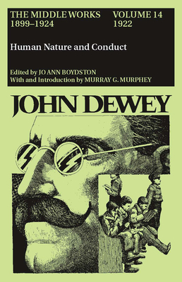 The Collected Works of John Dewey v. 14; 1922, Human Nature and Conduct