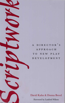 Scriptwork: a Director's Approach to New Play Development