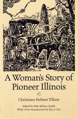 A Woman's Story of Pioneer Illinois