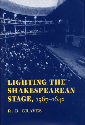 Lighting the Shakespearean Stage, 1567-1642