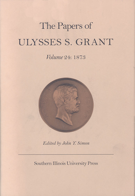 The Papers of Ulysses S. Grant, Volume 24