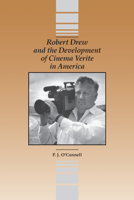 Robert Drew and the Development of Cinema Verite in America