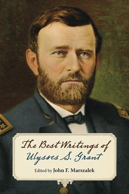 The Best Writings of Ulysses S. Grant.