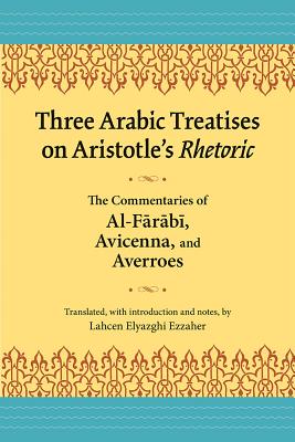 Three Arabic Treatises on Aristole's Rhetoric