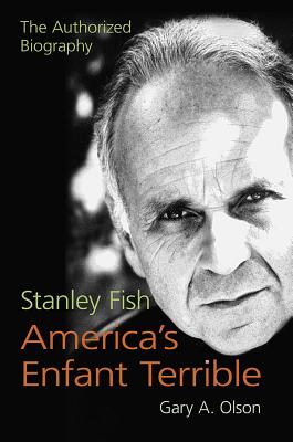 Stanley Fish, America's Enfant Terrible