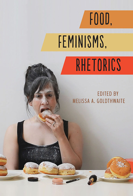 Food, Feminisms, Rhetorics