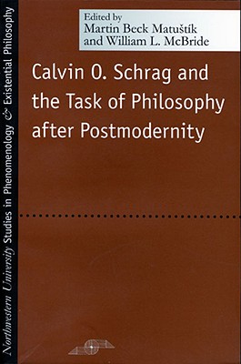 Calvin O. Schrag and the Task of Philosophy After Postmodernity