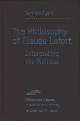The Philosophy of Claude Lefort