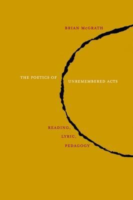 The Poetics of Unremembered Acts