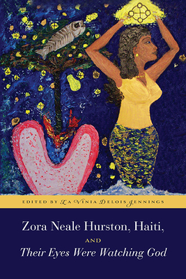 Zora Neale Hurston, Haiti, and Their Eyes Were Watching God