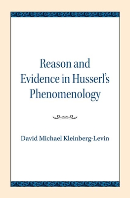 Reason and Evidence in Husserl's Phenomenology