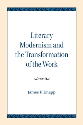 Literary Modernism and the Transformation of the Work