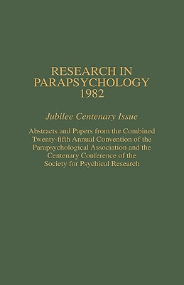 Research in Parapsychology 1982