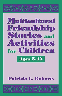 Multicultural Friendship Stories and Activities for Children Ages 5-14