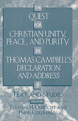 The Quest for Christian Unity, Peace, and Purity in Thomas Campbell's Declaration and Address