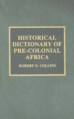 Historical Dictionary of Pre-Colonial Africa