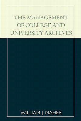 The Management of College and University Archives