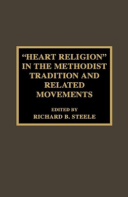 'Heart Religion' in the Methodist Tradition and Related Movements