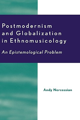 Postmodernism and Globalization in Ethnomusicology