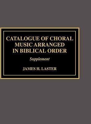 Catalogue of Choral Music Arranged in Biblical Order