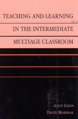 Teaching and Learning in the Intermediate Multiage Classroom