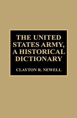 The United States Army, A Historical Dictionary