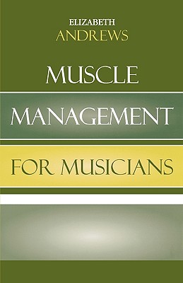 Muscle Management for Musicians