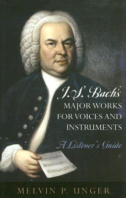 J.S. Bach's Major Works for Voices and Instruments