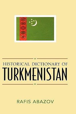 Historical Dictionary of Turkmenistan